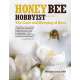 Honey Bee Hobbyist: The Care and Keeping of Bees