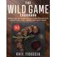 The Wild Game Cookbook: Simple and Delicious Ways to Prepare Venison, Waterfowl, Fish, Turkey, and Small Game