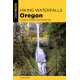 Hiking Waterfalls in Oregon: A Guide to the State's Best Waterfall Hikes 2ND ED.