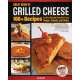 Great Book of Grilled Cheese: 100+ Recipes for the Ultimate Comfort Food, Soups, Salads, and Sides