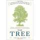 The Tree: A Natural History of What Trees Are, How They Live, and Why They Matter