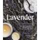 Lavender: 50 Self-Care Recipes and Projects for Natural Wellness
