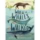 When the Whales Walked: And Other Incredible Evolutionary Journeys