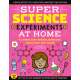 SUPER Science Experiments: At Home: Try these in the kitchen, bathroom, and all over your home!