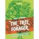 The Tree Forager: 40 Extraordinary Trees & What to Do with Them