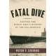 Fatal Dive: Solving the World War II Mystery of the USS Grunion