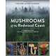 Mushrooms of the Redwood Coast: A Comprehensive Guide to the Fungi of Coastal Northern California