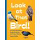 Look at That Bird!: A Young Naturalist's Guide to Pacific Northwest Birding