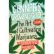 Cannabis Growing Guide: The Art of Cultivating Marijuana for Superior Yield and Quantity