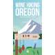 Wine Hiking Oregon: Explore The Landscapes Of Oregon Wines - Book