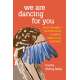 We Are Dancing For You: Native Feminisms And The Revitalization Of Women's Coming-Of-Age Ceremonies - Book