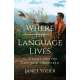 Where The Language Lives: Vi Hilbert And The Gift Of Lushootseed - Book