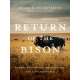 Return Of The Bison: A Story Of Survival, Restoration, And A Wilder World - Book