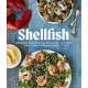 Shellfish: 50 Seafood Recipes for Shrimp, Crab, Mussels, Clams, Oysters, Scallops, and Lobster