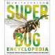 Super Bug Encyclopedia: The Biggest, Fastest, Deadliest Creepy-Crawlers on the Planet - Book