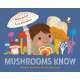 Mushrooms Know: Wisdom From Our Friends the Fungi - Book