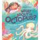 What About an Octopus?: A Fact-Filled Underwater Adventure - Book