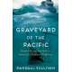 Graveyard of the Pacific: Shipwreck and Survival on America’s Deadliest Waterway - Book