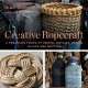 Creative Ropecraft: A Treasure Trove of Knots, Hitches, Bends, Plaits and Netting - Book