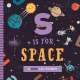 S Is for Space: A Space ABC Primer - Board Book