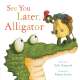 See You Later, Alligator - Book