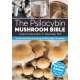 The Psilocybin Mushroom Bible: The Definitive Guide to Growing and Using Magic Mushrooms - Book