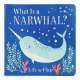 What Is a Narwhal? - Board book